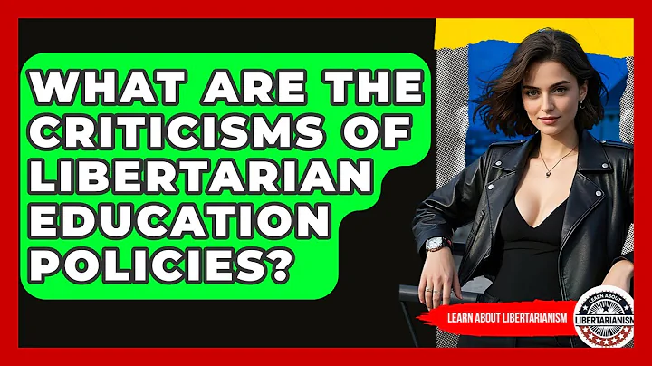 What Are The Criticisms Of Libertarian Education Policies? - Learn About Libertarianism