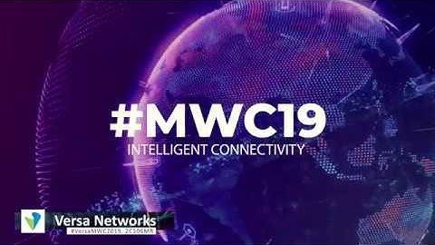 Versa Networks at MWC 2019 Barcelona!