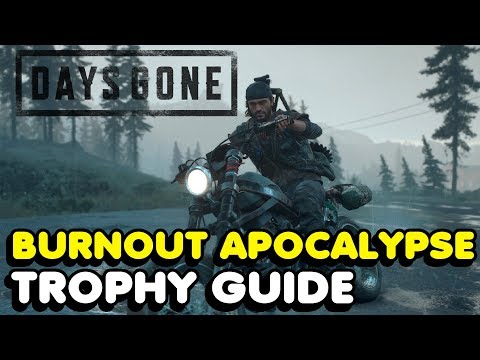 Days Gone - Burnout Apocalypse Trophy Guide (Easy Method)