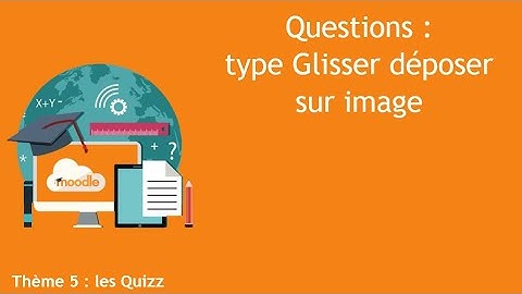 Moodle : Q° Glisser déposer sur image [Thème 5 - 09]