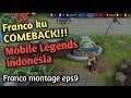 FRANCO KU COMEBACK!!! EPS 9 | L E O N | MOBILE LEGENDS INDONESIA