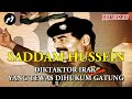 Saddam hussein diktator irak yang digulingkan amerika serikat dan tewas di hukum gantung