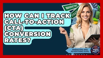 How Can I Track Call-to-Action (CTA) Conversion Rates? - Marketing and Advertising Guru