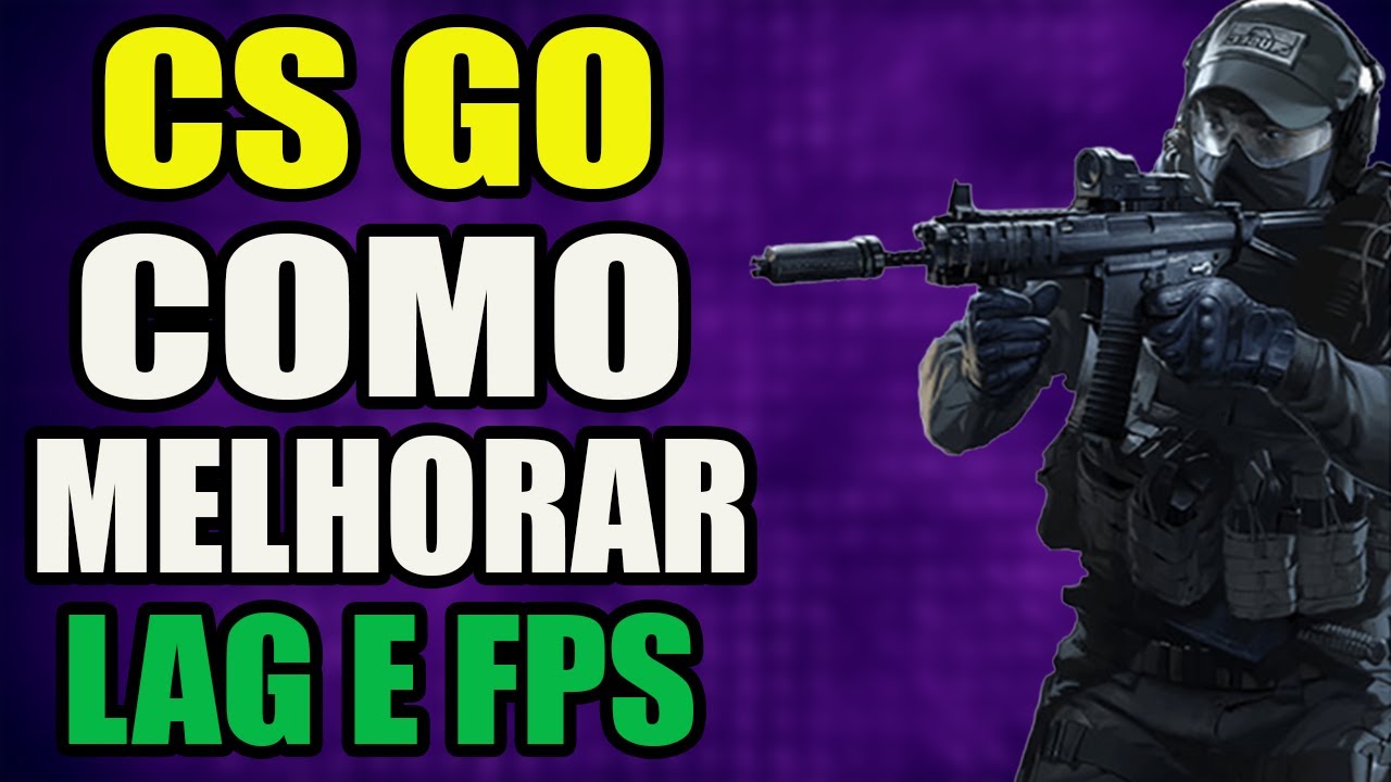 CS GO Como Melhorar LAG e FPS - YouTube