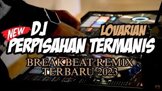 DJ PERPISAHAN TERMANIS BREAKBEAT REMIX TERBARU 2023 [ IRGY A.N BOOTLEG REMIX ]