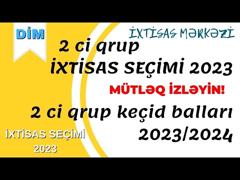 2 ci qrup İXTİSAS SEÇİMİ 2023 - 2 ci qrup keçid balları 2023/2024 - DİM