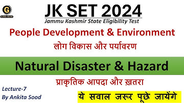 Natural Disaster & Hazard | People & Environment for JKSET 2024 | Paper 1 Preparation