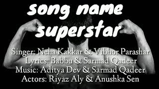 SUPERSTAR LYRICS- Riyaz Aly & Anushka Sen | Neha Kakkar | Vibhor Parashar | Sarmad | Raghav | Gaana