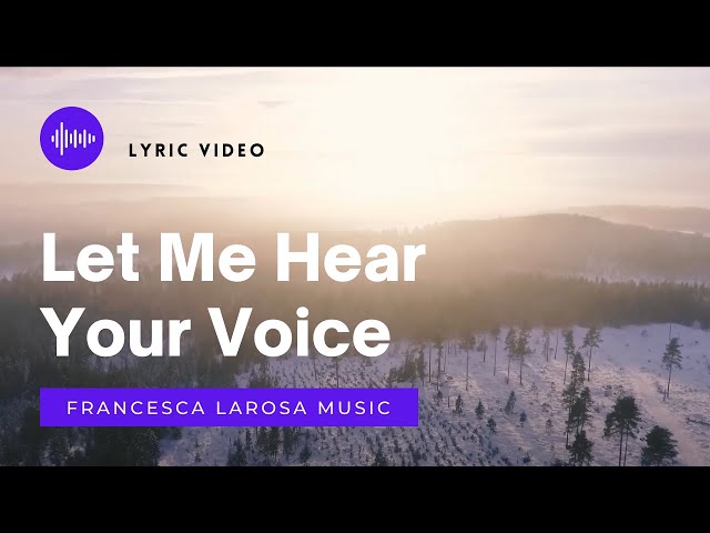 Let Me Hear Your Voice  - Francesca LaRosa - Official Lyric Video class=