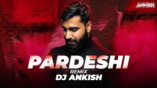 Pardesi (Exclusive Remix) - DJ Ankish || Dev D | Abhay Deol, Kalki Koechlin | Amit Trivedi | Tochi