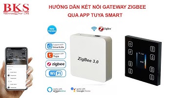 HƯỚNG DẪN KẾT NỐI GATEWAY ZIGBEE VỚI ỨNG DỤNG TUYA SMART & THÊM BỘ ĐIỀU KHIỂN DIM KỸ THUẬT SỐ