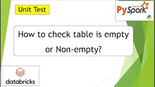 14. UNIT TEST | How to check if the table is empty or Non-empty | #pyspark PART 14