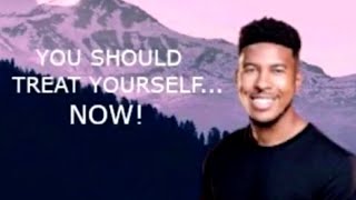 You Should Treat Yourself Now