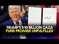 Trump’s $10 Billion Gaza Fund Promise Unfulfilled | Geo News English