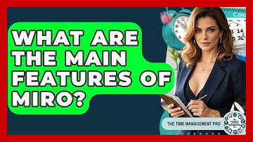 What Are The Main Features Of Miro? - The Time Management Pro