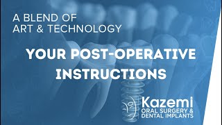Kazemi Oral Surgery: Post-operative Instructions