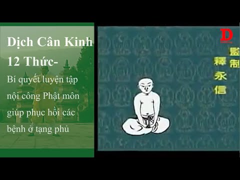 Dịch Cân Kinh 12 Thức Bí Quyết Luyện Tập Nội Công Phật Môn Giúp Phục 