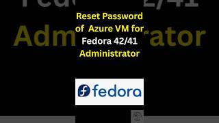 How to reset or change Administrator password of Azure Virtual Machine for Fedora Linux 42