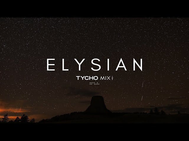 Elysian | Tycho - Mix Collection (Pt.1u00262) class=