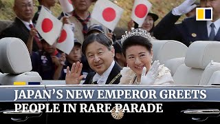 Japan's new emperor Naruhito greeted by cheering crowds at rare imperial parade