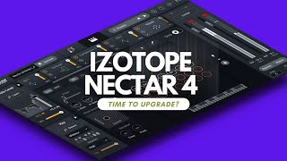 Nectar 4 by Izotope! Should you Upgrade?
