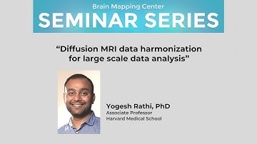 Yogesh Rathi, PhD: Diffusion MRI data harmonization for large scale data analysis