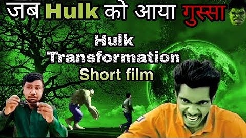 Hulk Transformation short film  | UK Kachhawa