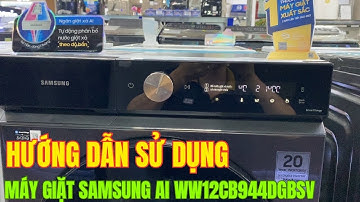 Hướng dẫn sử dụng máy giặt Samsung Ai WW12CB944DGBSV cửa ngang bảng điều khiển đời mới 2024 chi tiết