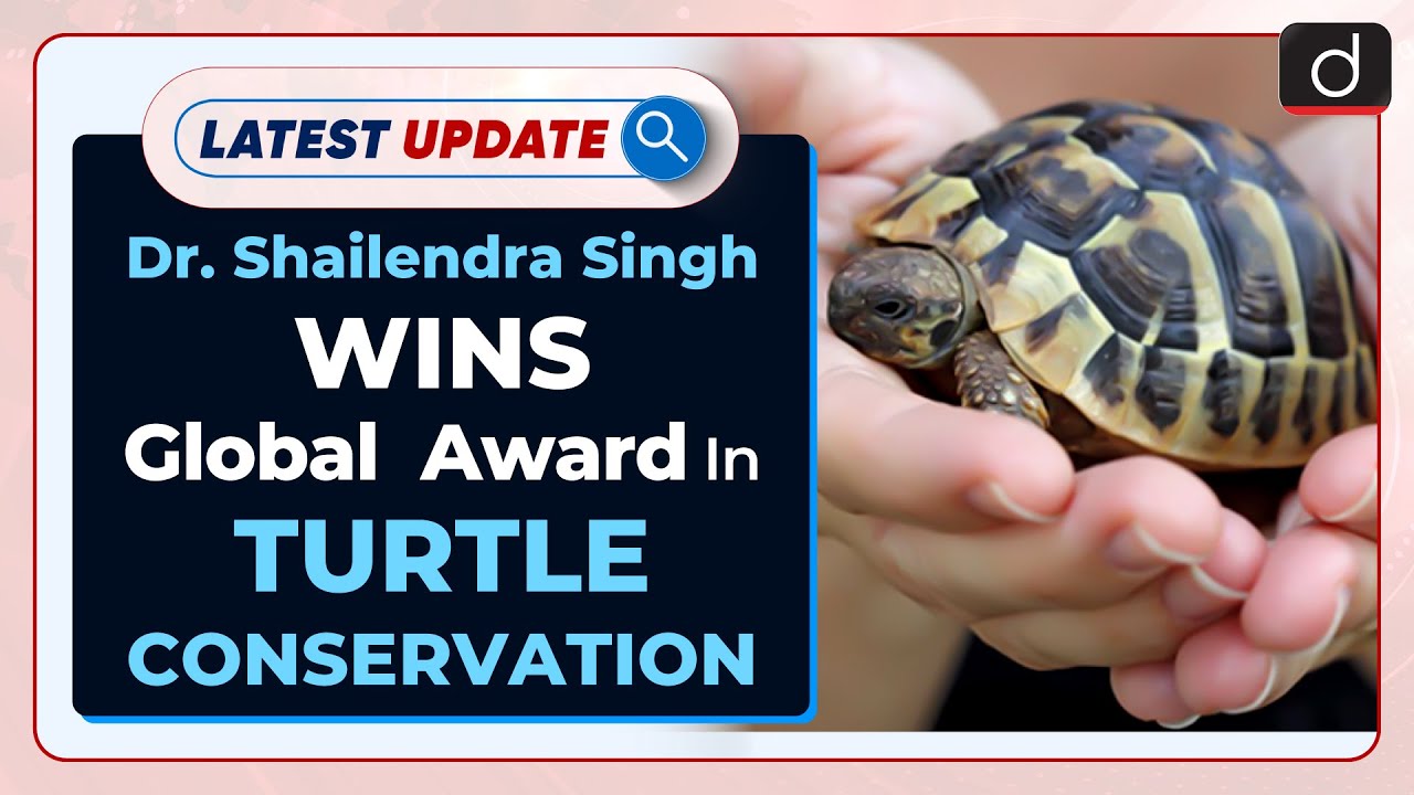 Dr. Shailendra Singh Wins Global Award In Turtle Conservation : Latest update | Drishti IAS English – Watch On YouTube
