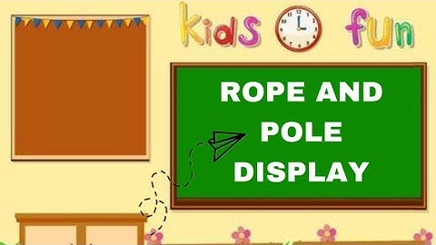 Development of Instructional Materials - Rope and Pole Display (Group 9)