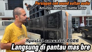 Persiapan Cek Sound Sultan amunisi Baru Battle Sbsw  Langsung Di Pantau Mas Bre