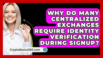 Why Do Many Centralized Exchanges Require Identity Verification During Signup? - CryptoBasics360.com