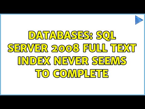 Databases: SQL Server 2008 Full Text Index Never Seems to Complete (5 Solutions!!)