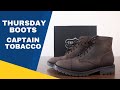 Thursday Boot Captain Tobacco StormKing Unboxing | On Feet Look