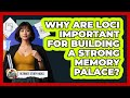 Why Are Loci Important For Building A Strong Memory Palace? - Ultimate Study Hacks