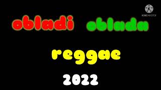obladi oblada reggae 2022
