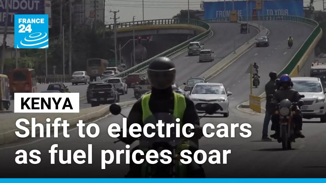 Kenya shifts to electric cars as fuel prices soar 50% • FRANCE 24 English