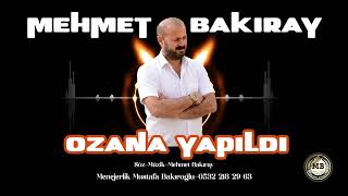 MEHMET BAKIRAY OZANA YAPILDI 2026