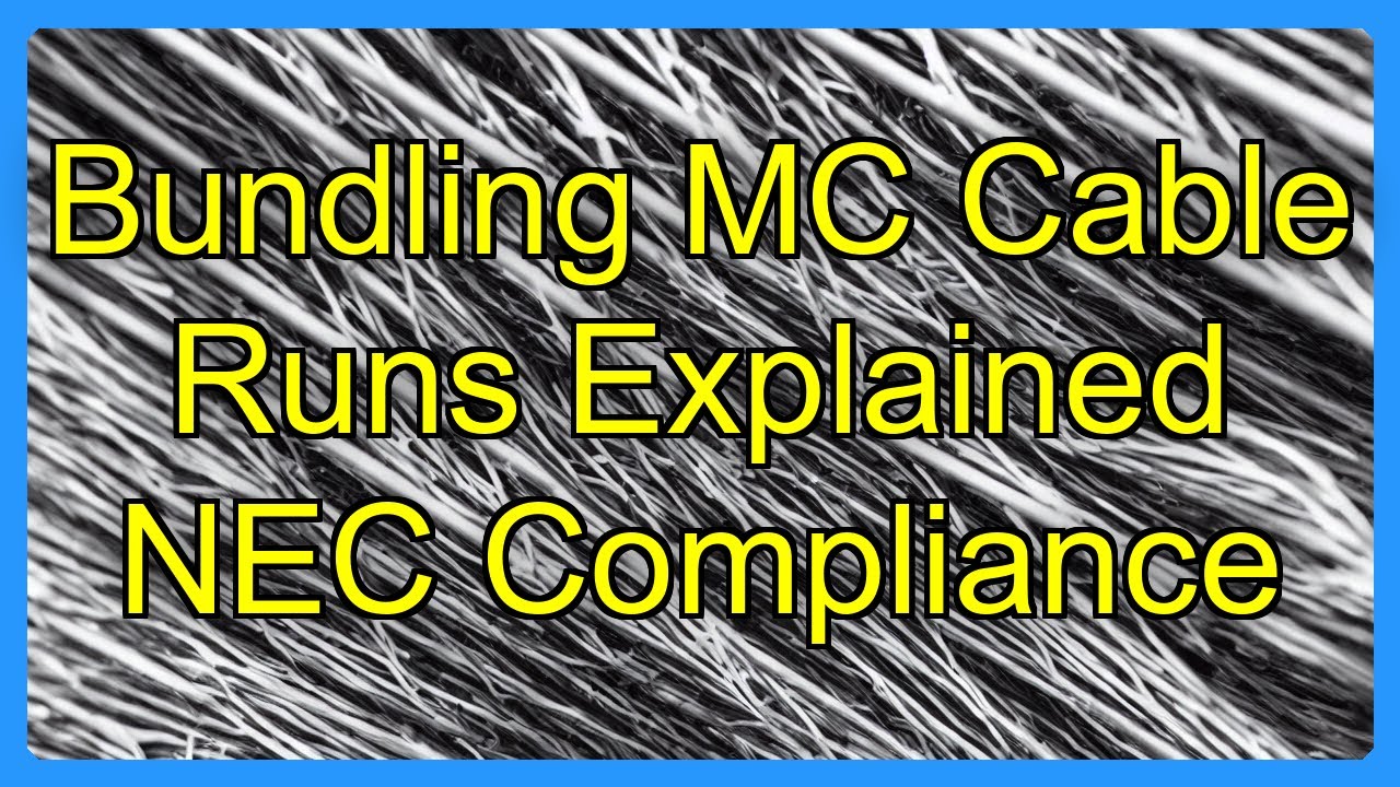 Nec. Mc Riser Cable Bundling MC Cable Runs Explained NEC Compliance - YouTube