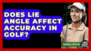 Does Lie Angle Affect Accuracy In Golf? - The Golf Xpert