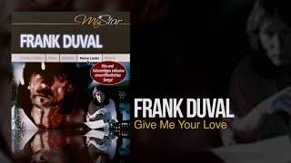 Frank Duval - Give Me Your Love