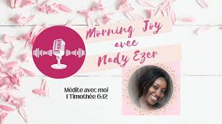 Morning Joy Live de méditation | 1 Timothée 6:12 | NADY EZER