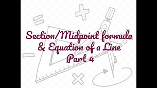 Section-Midpoint Formula/ Equation of a Line Part 4