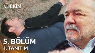 Çirkin 5.Bölüm Fragmanı Kadirin Sonu