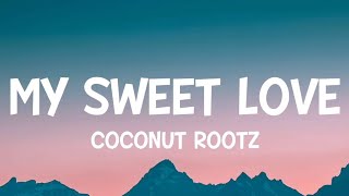 Coconut Rootz  My Sweet Love s coconutrootz mysweetlove trending 2026 yebo 