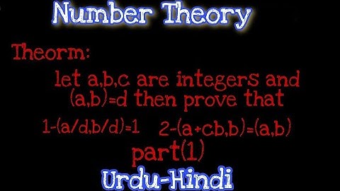 Theorm; let a,b,c are integers and (a,b)=d then prove that 1-(a/d,b/d)=1 Part(1) in urdu-hindi