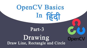 OpenCV Drawing | Draw Line, Rectangle and Circle | opencv tutorial python in हिंदी | part-3