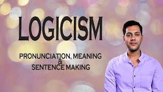 Logicism - Meaningpronunciationwordworldaudiovideodictionary
