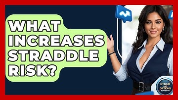 What Increases Straddle Risk? - Stock and Options Playbook