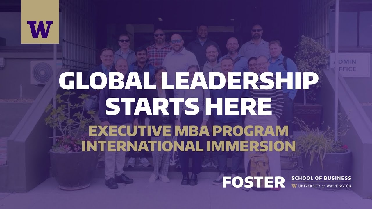 Global Leadership Starts Here - UW Foster School of Business Executive MBA